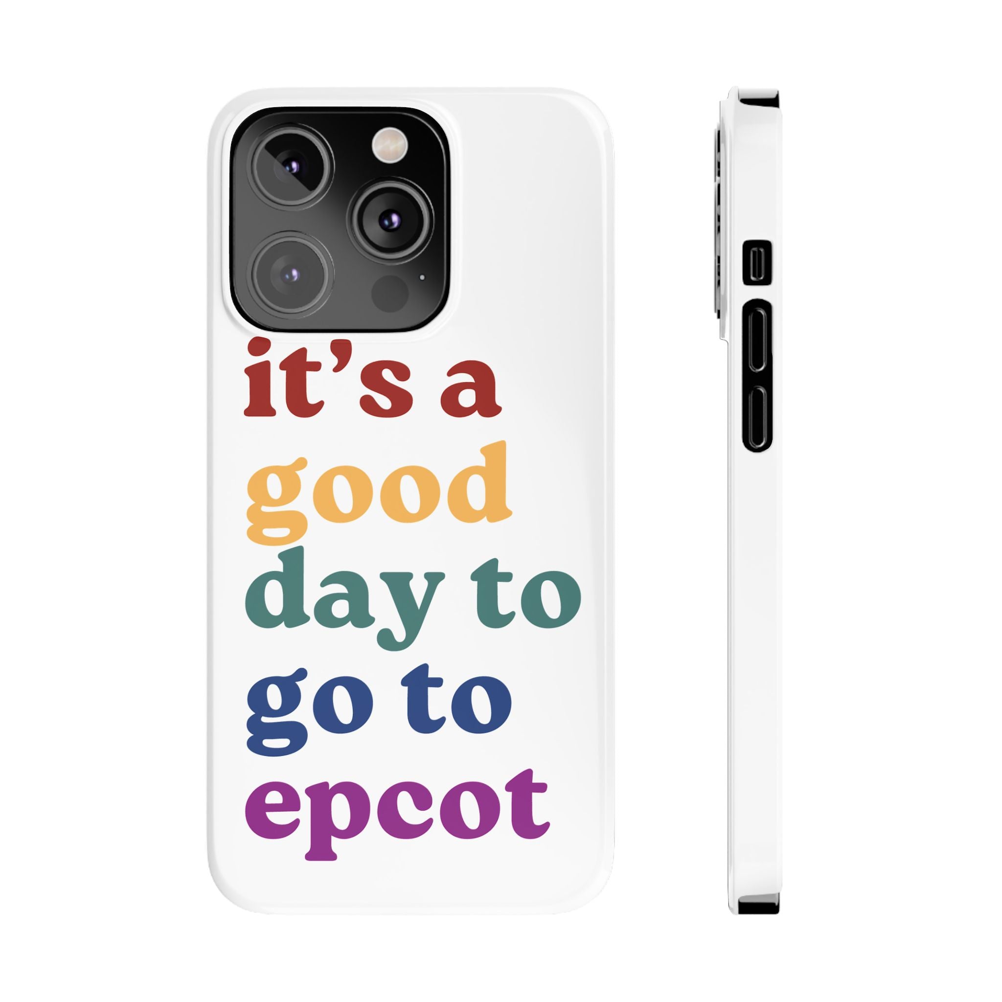 Its A Good Day To Go To Epcot Slim iPhone Case