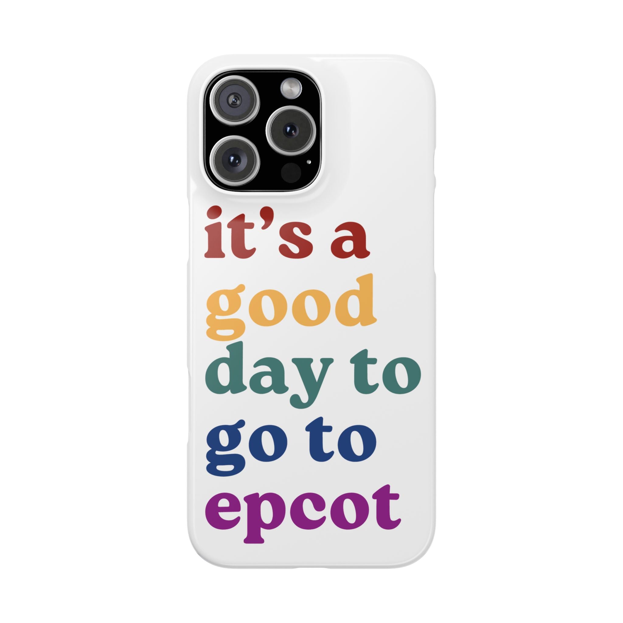 Its A Good Day To Go To Epcot Slim iPhone Case