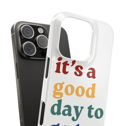 Its A Good Day To Go… Slim iPhone Case