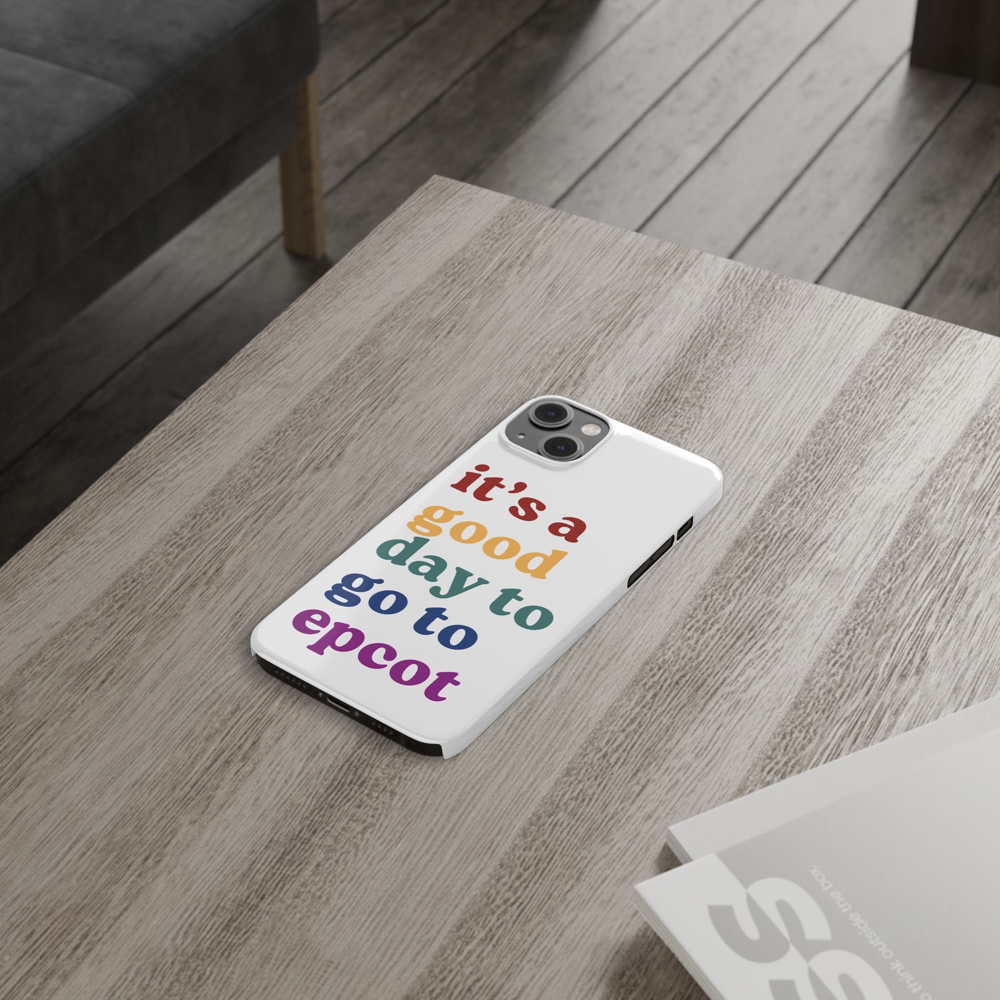 Its A Good Day To Go To Epcot Slim iPhone Case
