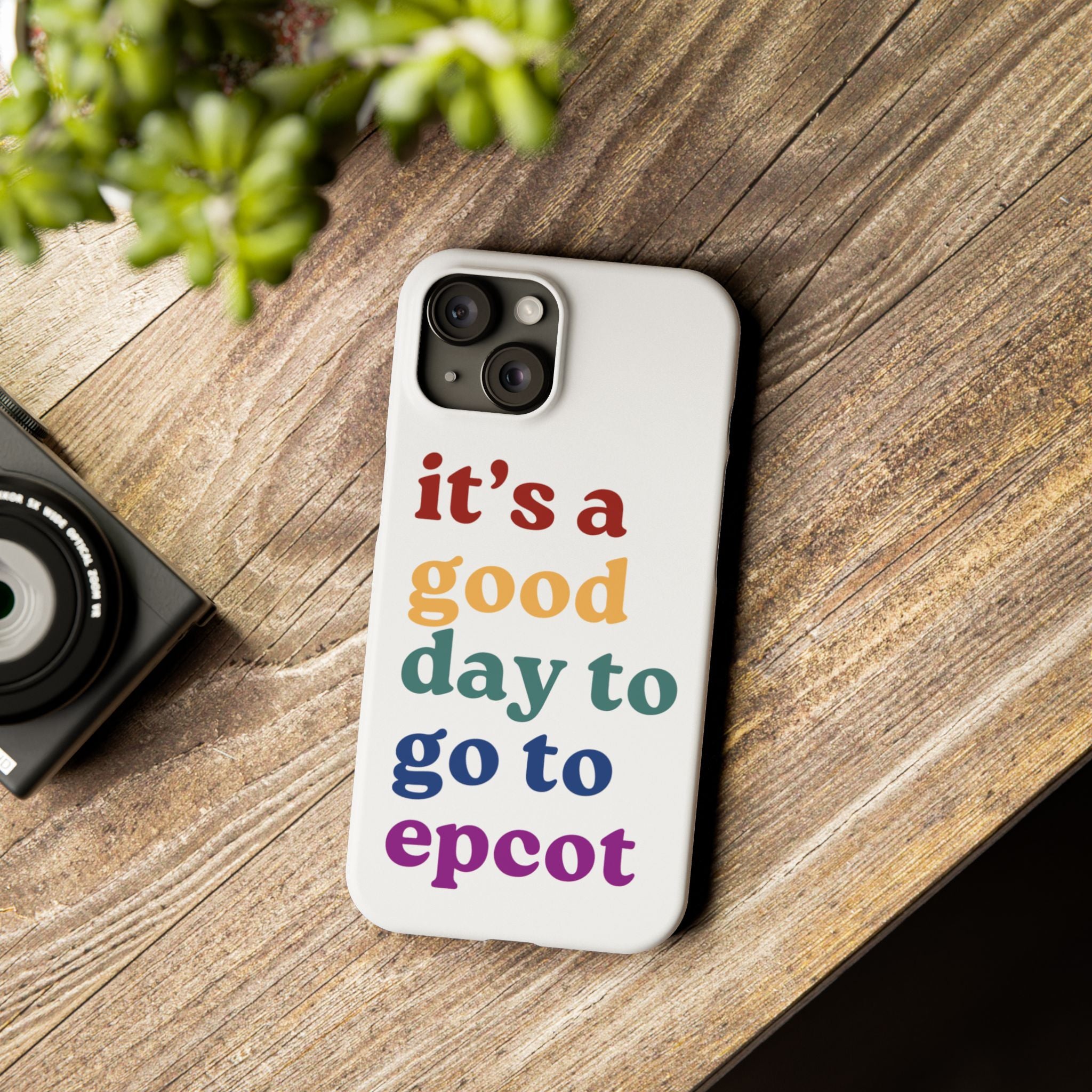 Its A Good Day To Go To Epcot Slim iPhone Case