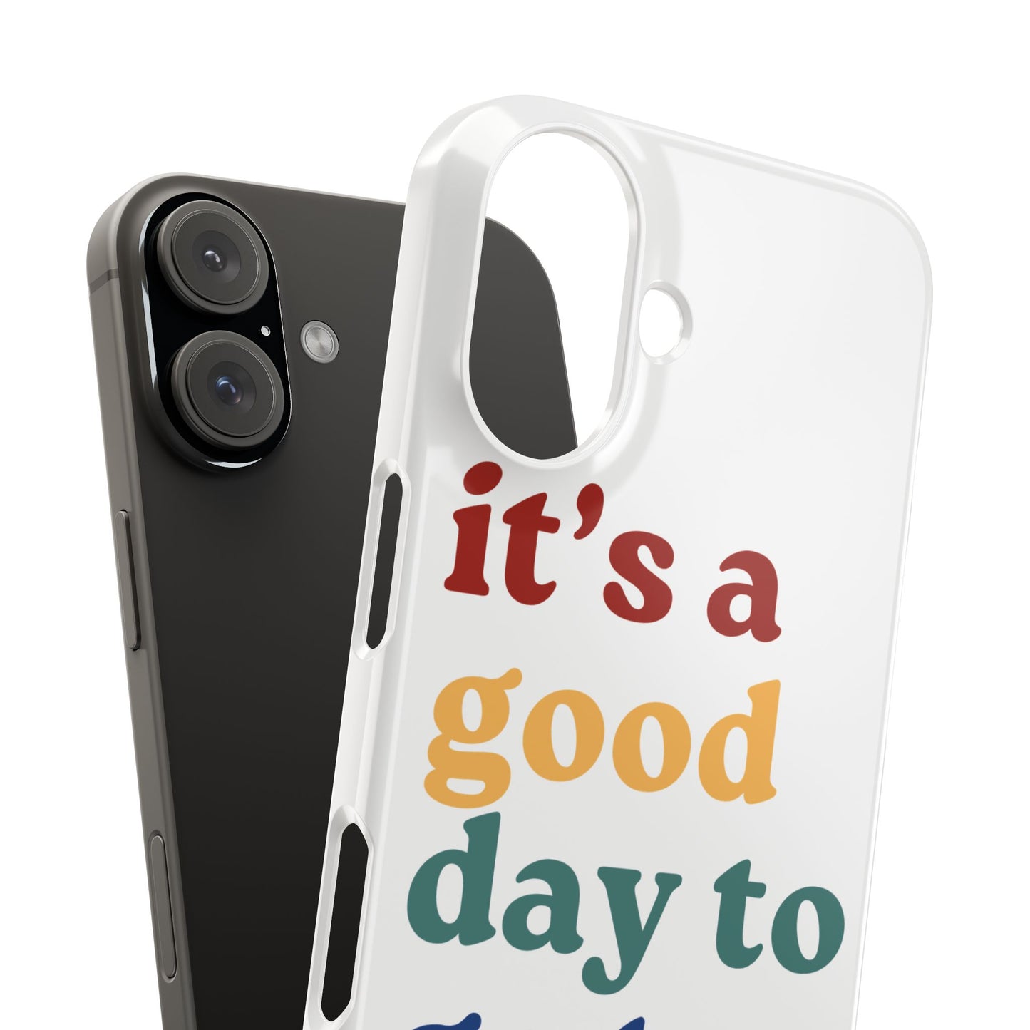 Its A Good Day To Go… Slim iPhone Case