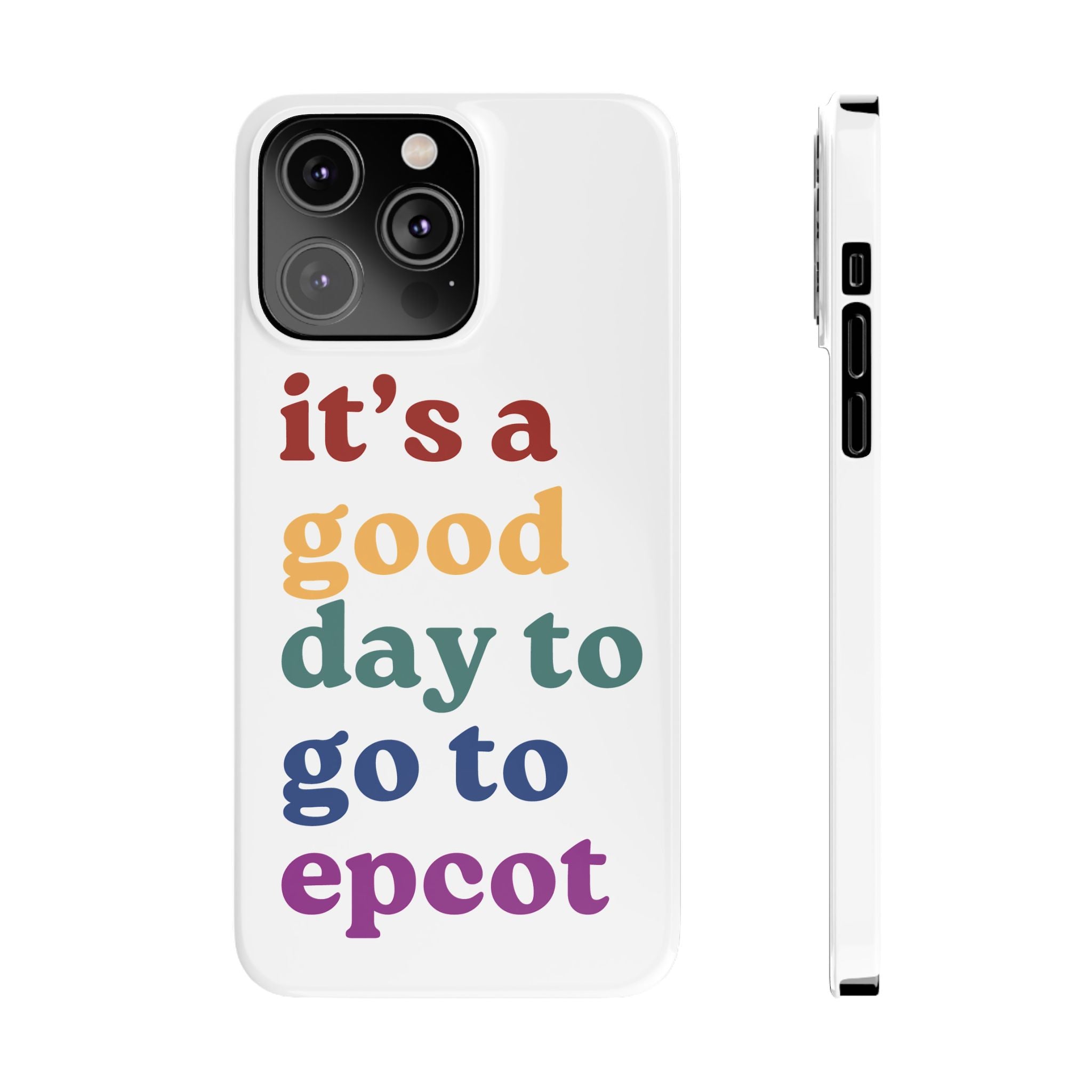 Its A Good Day To Go To Epcot Slim iPhone Case