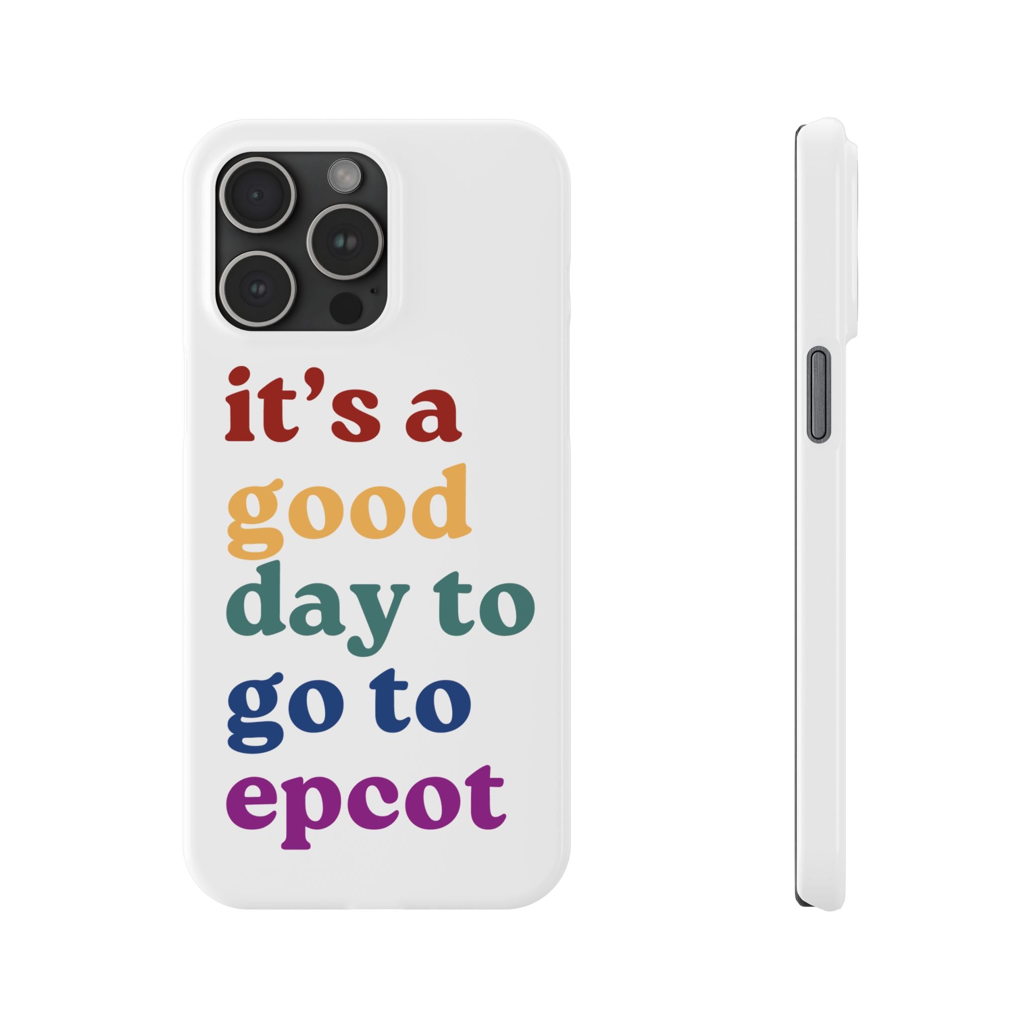 Its A Good Day To Go To Epcot Slim iPhone Case