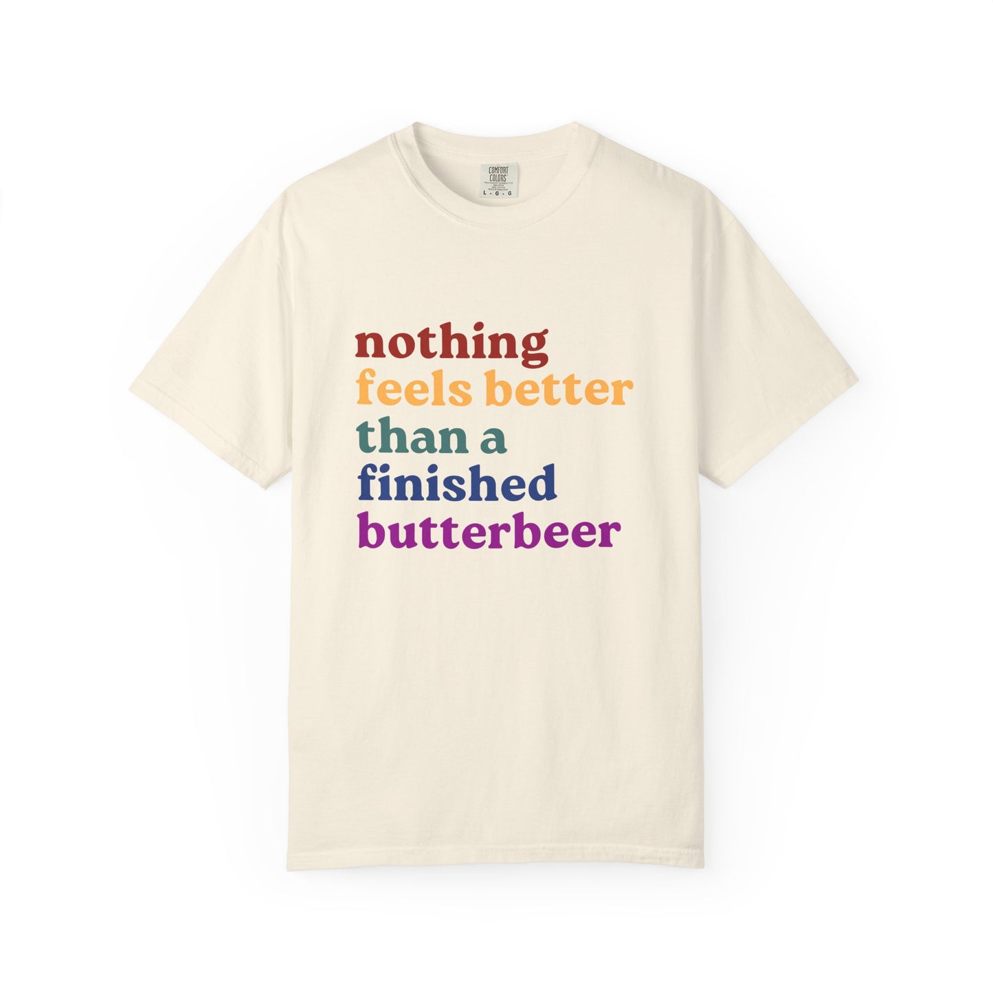 Nothing Feels Better Than a Finished Butterbeer Comfort Colors Tee