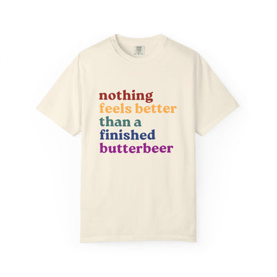 Nothing Feels Better Than a Finished Butterbeer Comfort Colors Tee