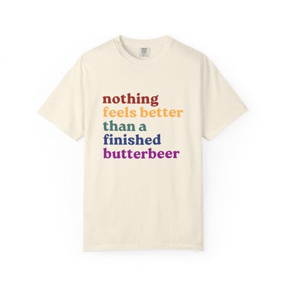 Nothing Feels Better Than a Finished Butterbeer Comfort Colors Tee