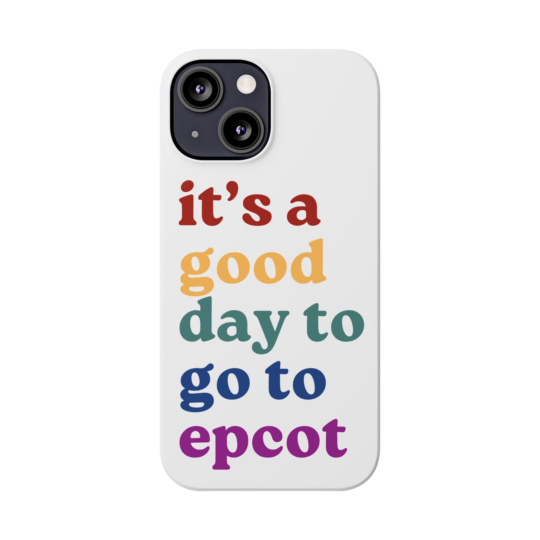 Its A Good Day To Go To Epcot Slim iPhone Case