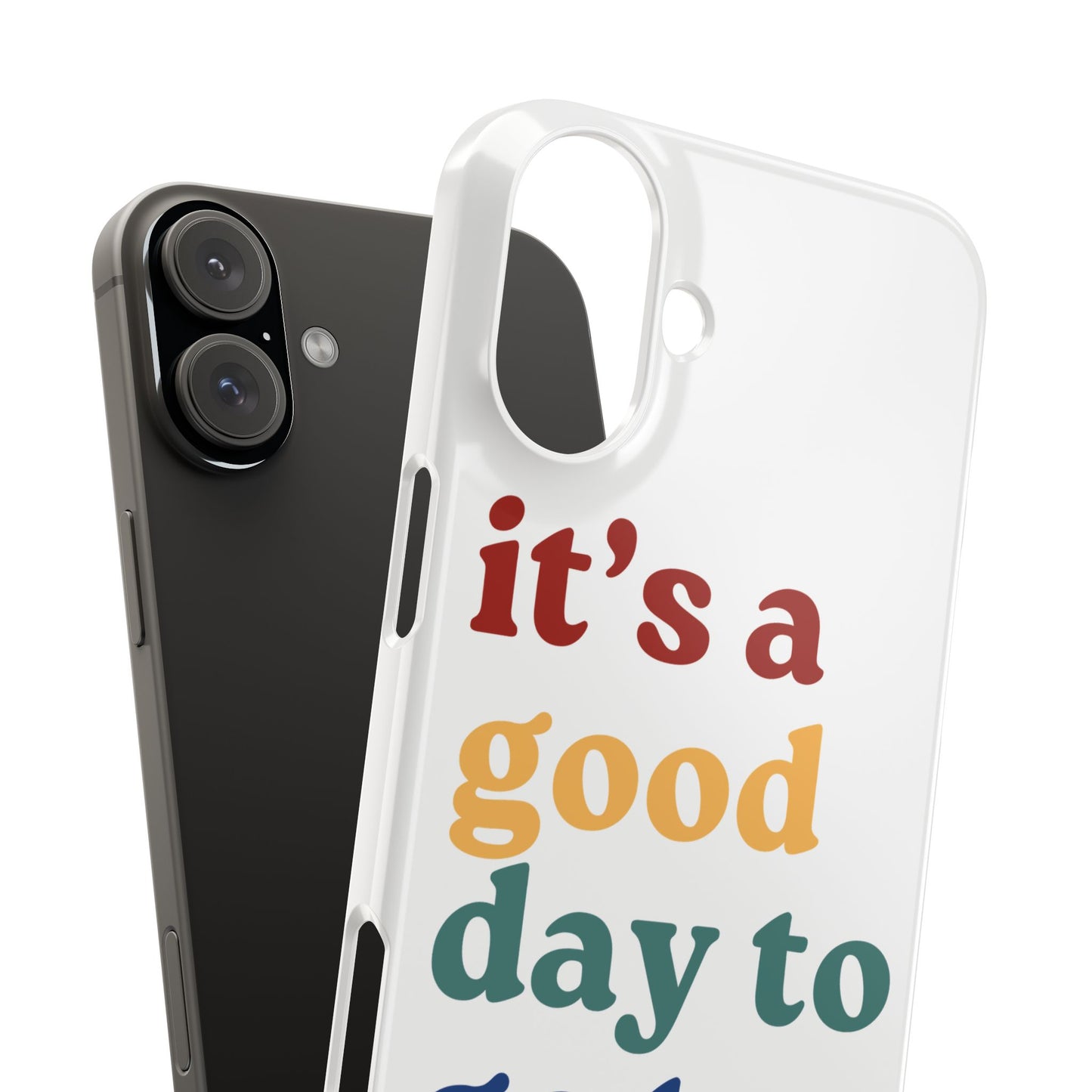 Its A Good Day To Go… Slim iPhone Case