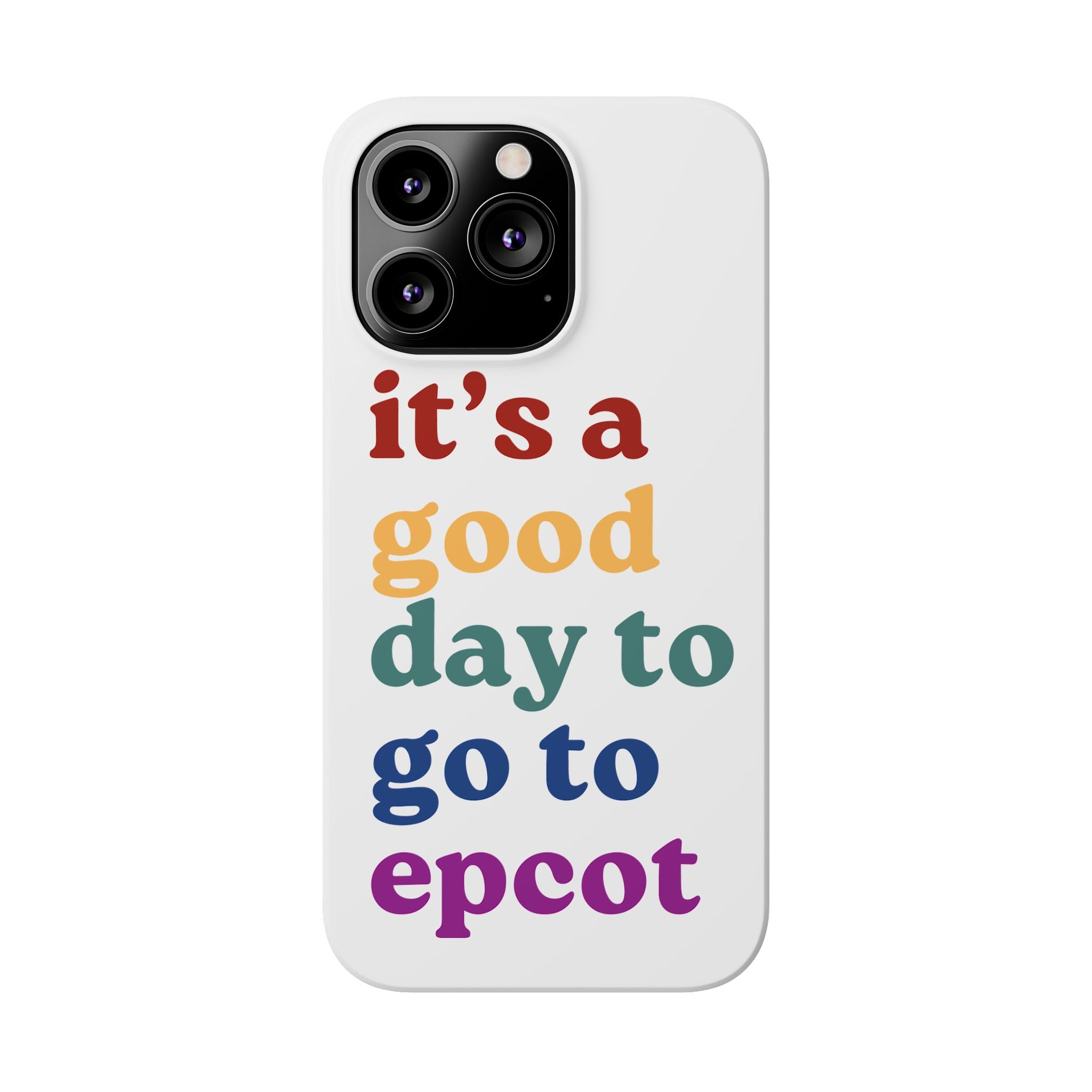 Its A Good Day To Go To Epcot Slim iPhone Case
