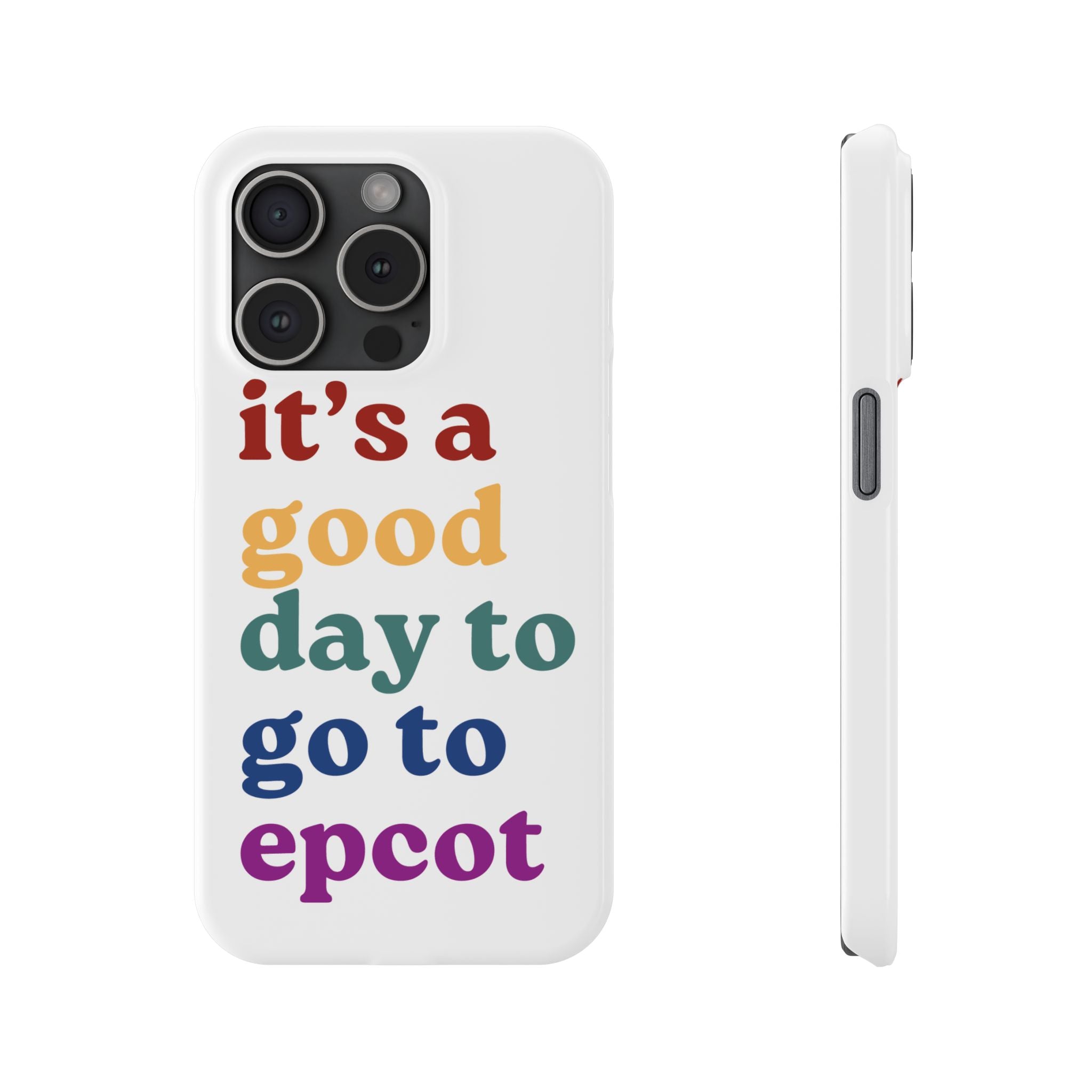 Its A Good Day To Go To Epcot Slim iPhone Case