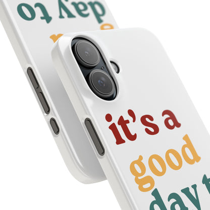 Its A Good Day To Go… Slim iPhone Case