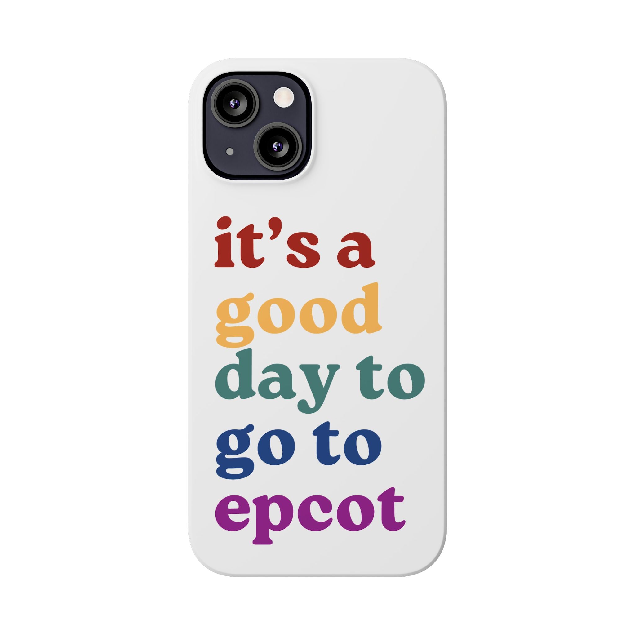 Its A Good Day To Go To Epcot Slim iPhone Case
