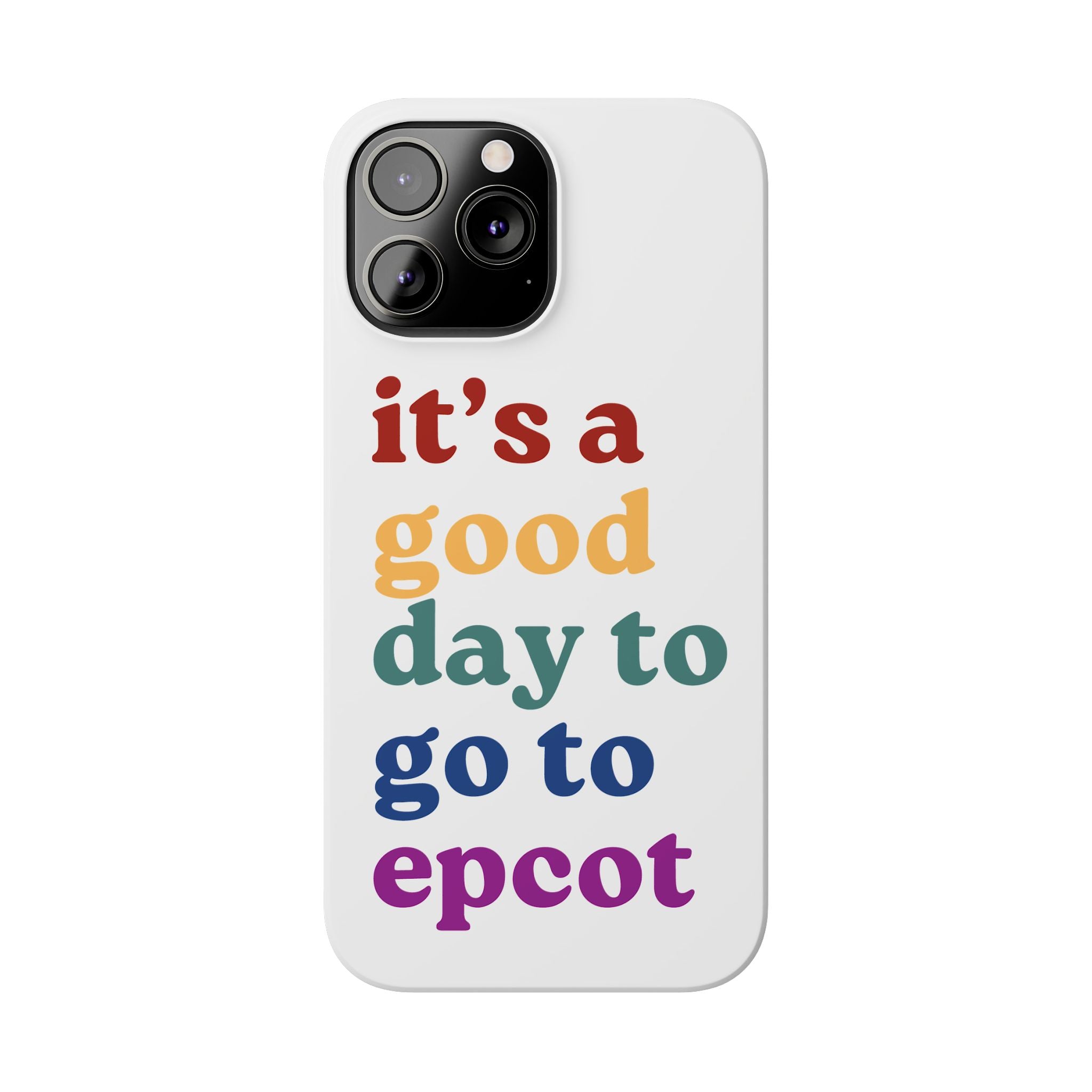 Its A Good Day To Go To Epcot Slim iPhone Case