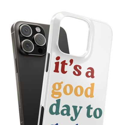 Its A Good Day To Go… Slim iPhone Case