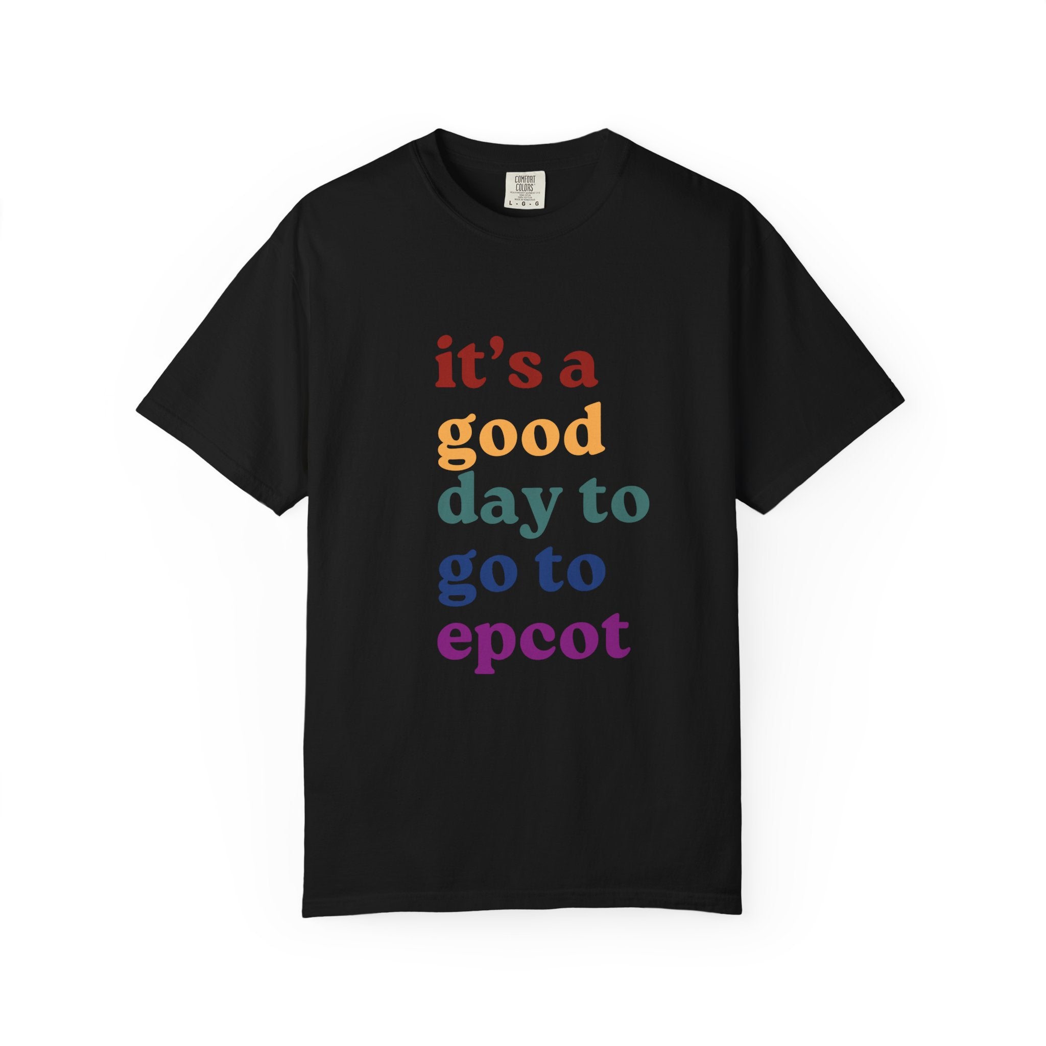 A Good Day To Go To Epcot Comfort Colors Tee