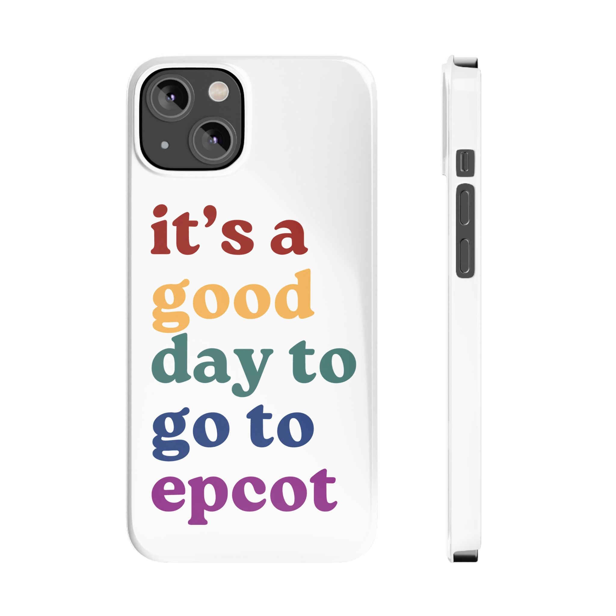 Its A Good Day To Go To Epcot Slim iPhone Case