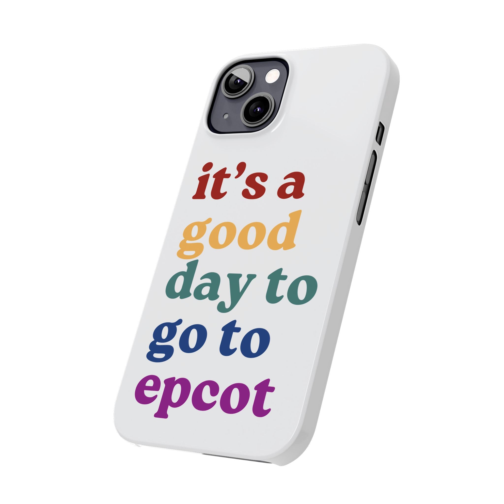 Its A Good Day To Go To Epcot Slim iPhone Case
