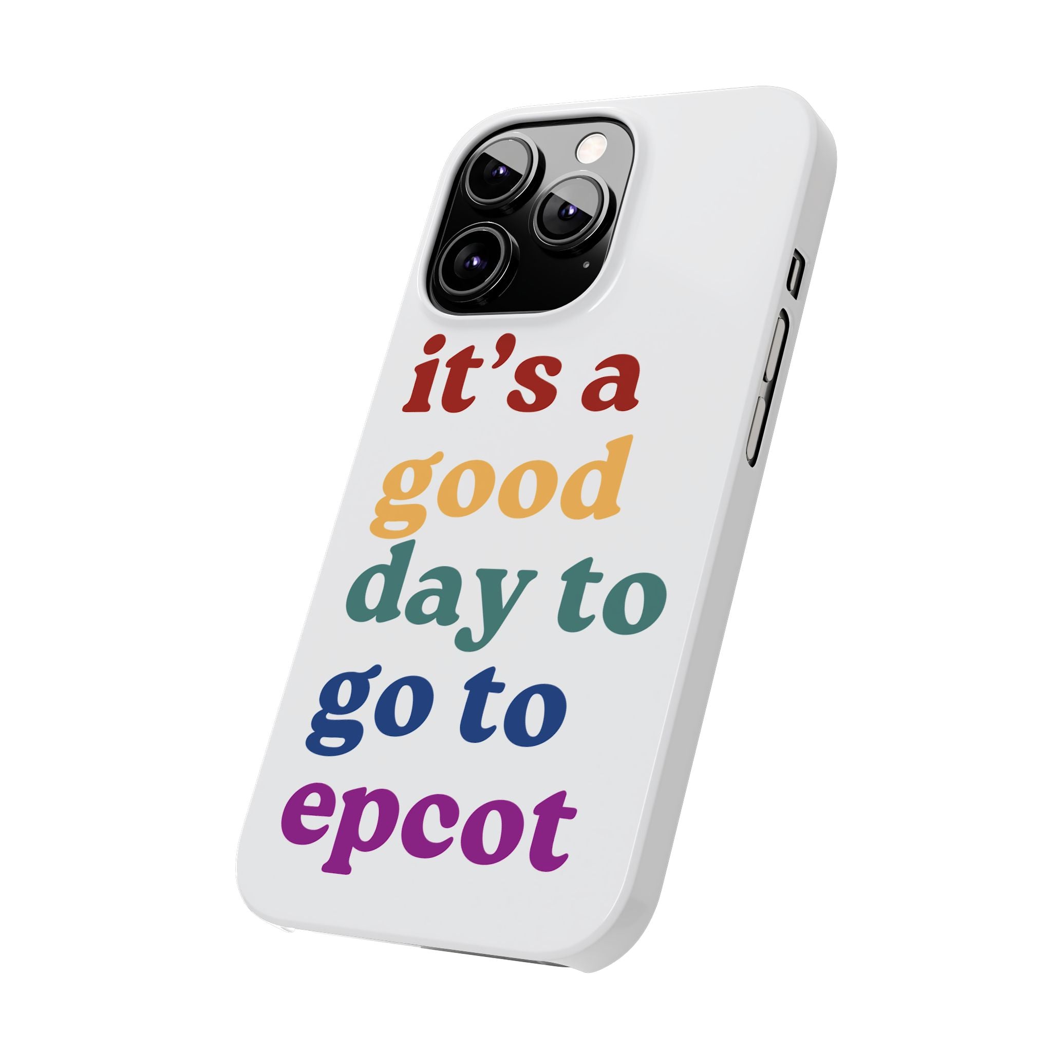 Its A Good Day To Go To Epcot Slim iPhone Case