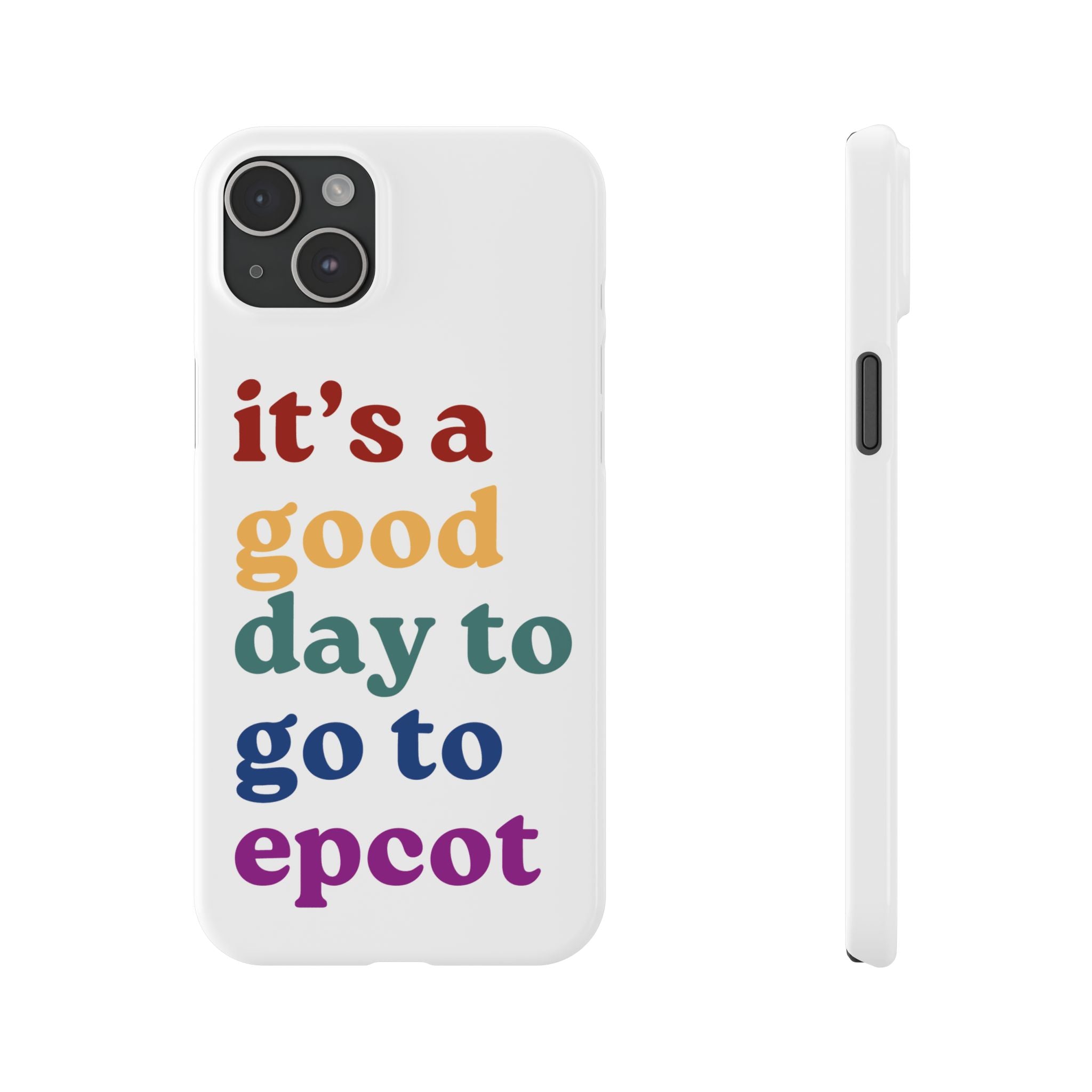 Its A Good Day To Go To Epcot Slim iPhone Case