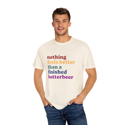 Nothing Feels Better Than a Finished Butterbeer Comfort Colors Tee