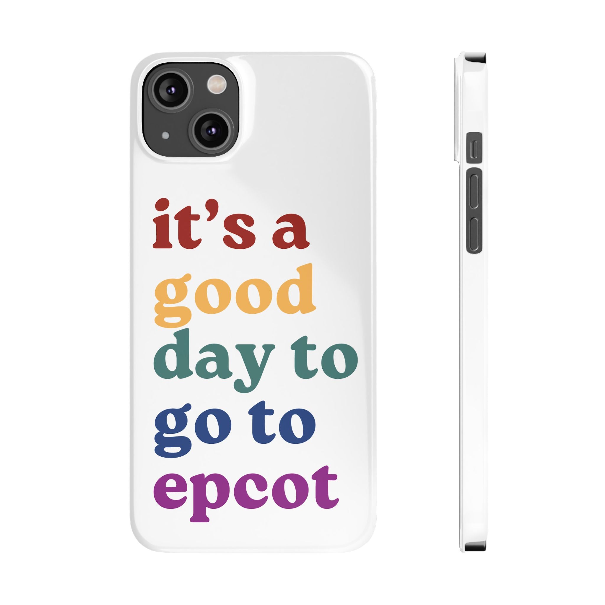 Its A Good Day To Go To Epcot Slim iPhone Case
