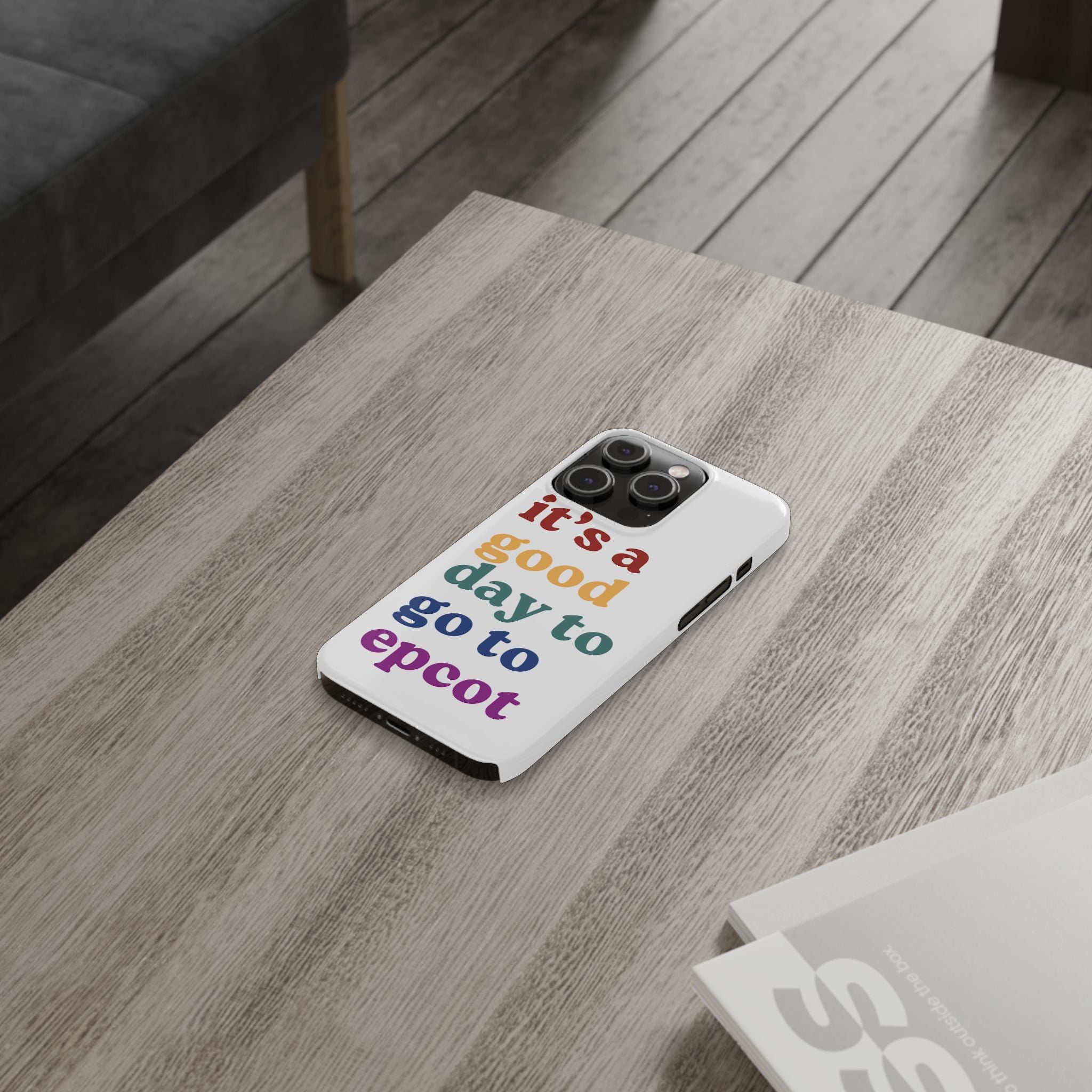 Its A Good Day To Go To Epcot Slim iPhone Case