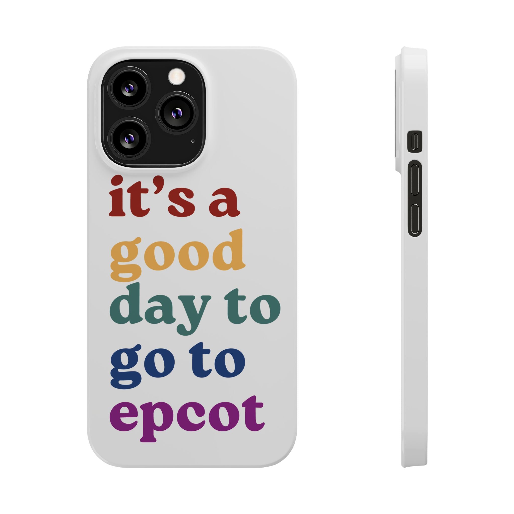 Its A Good Day To Go To Epcot Slim iPhone Case