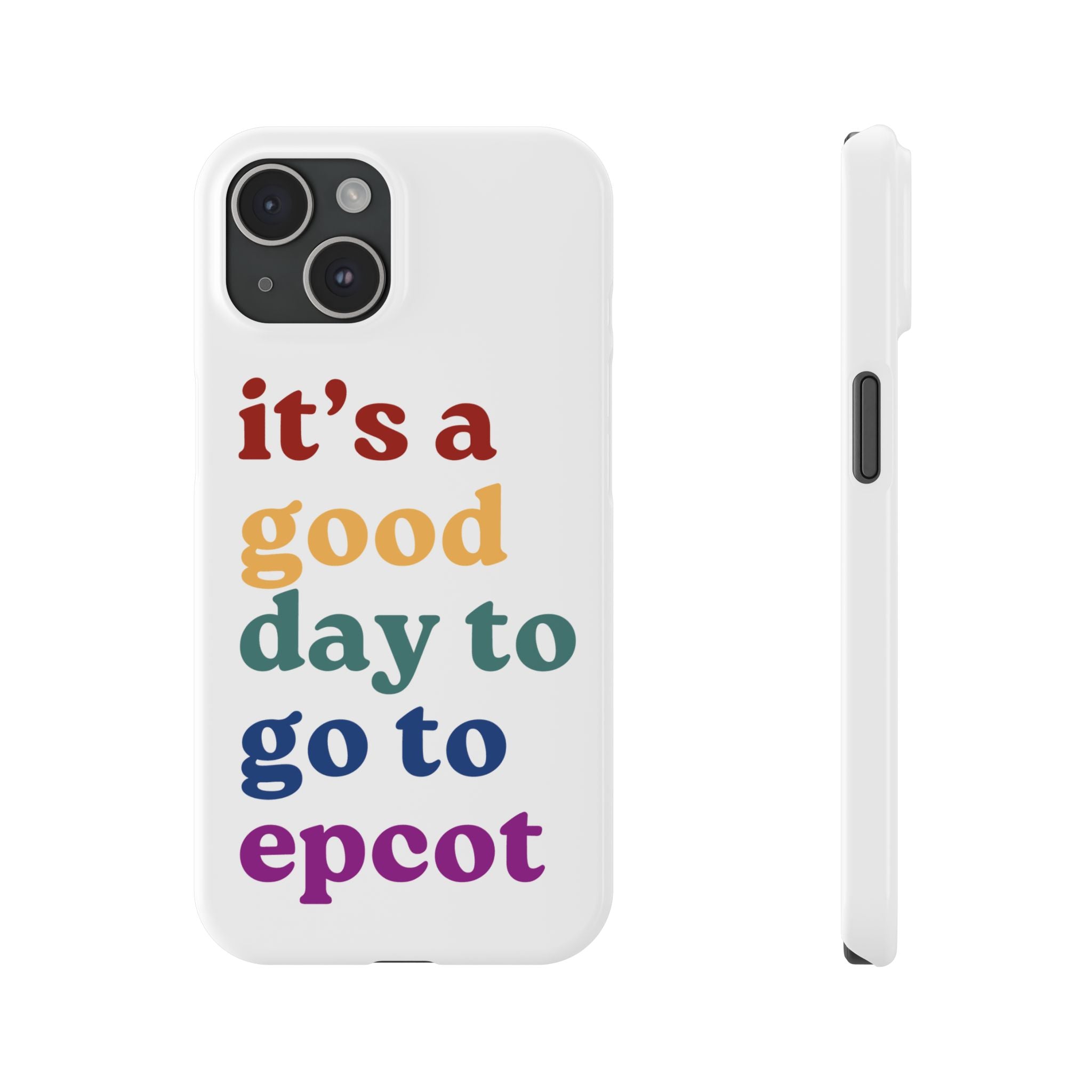 Its A Good Day To Go To Epcot Slim iPhone Case