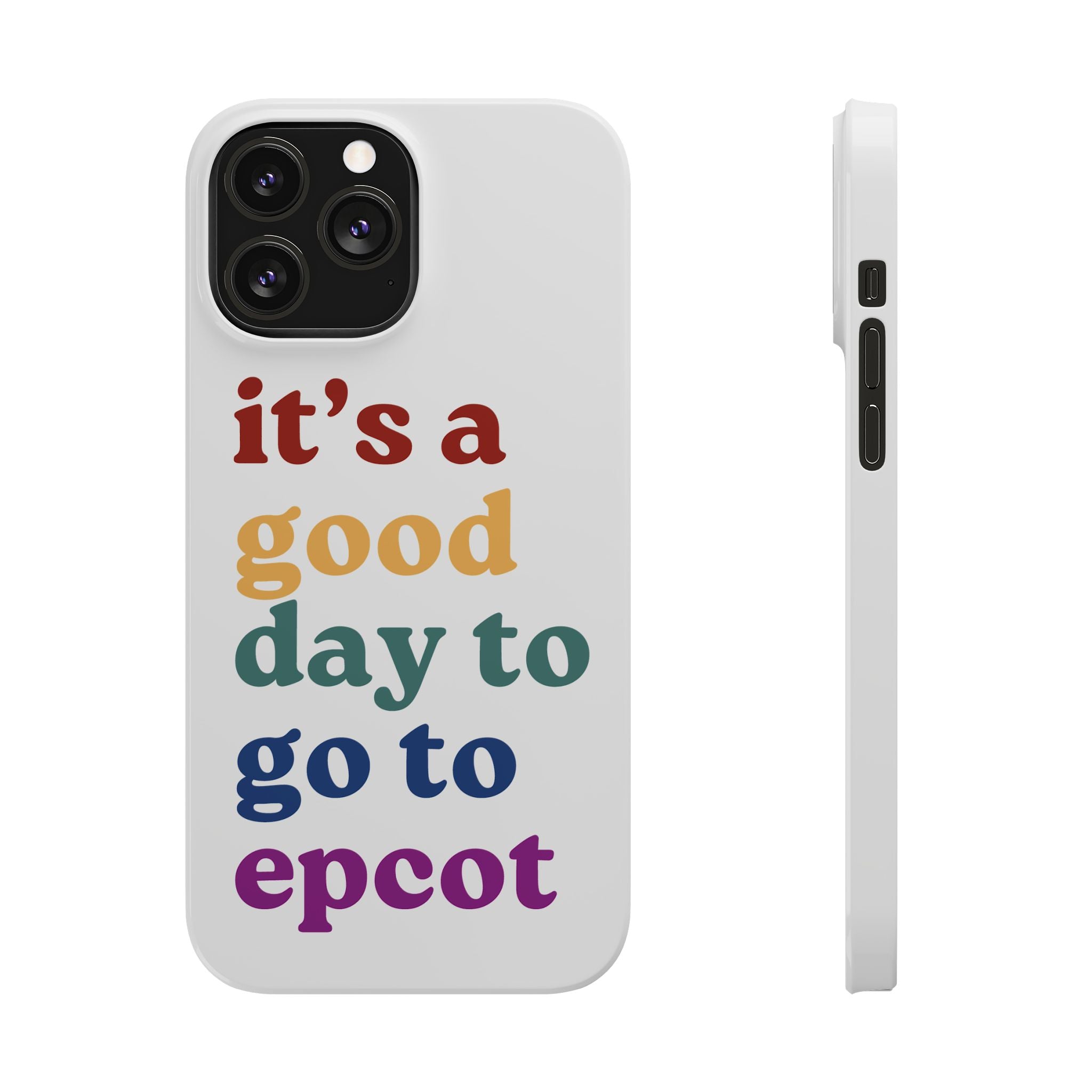 Its A Good Day To Go To Epcot Slim iPhone Case