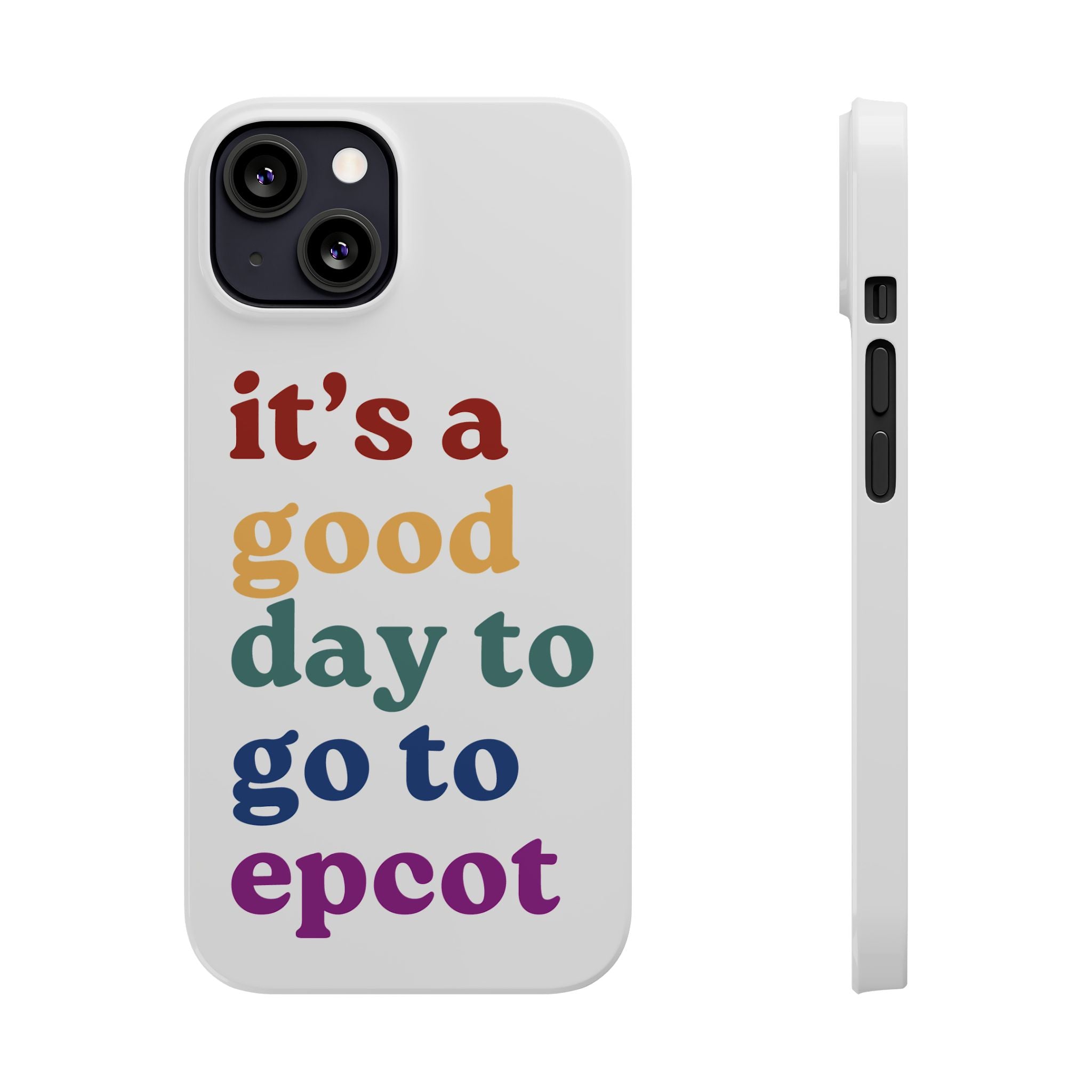 Its A Good Day To Go To Epcot Slim iPhone Case