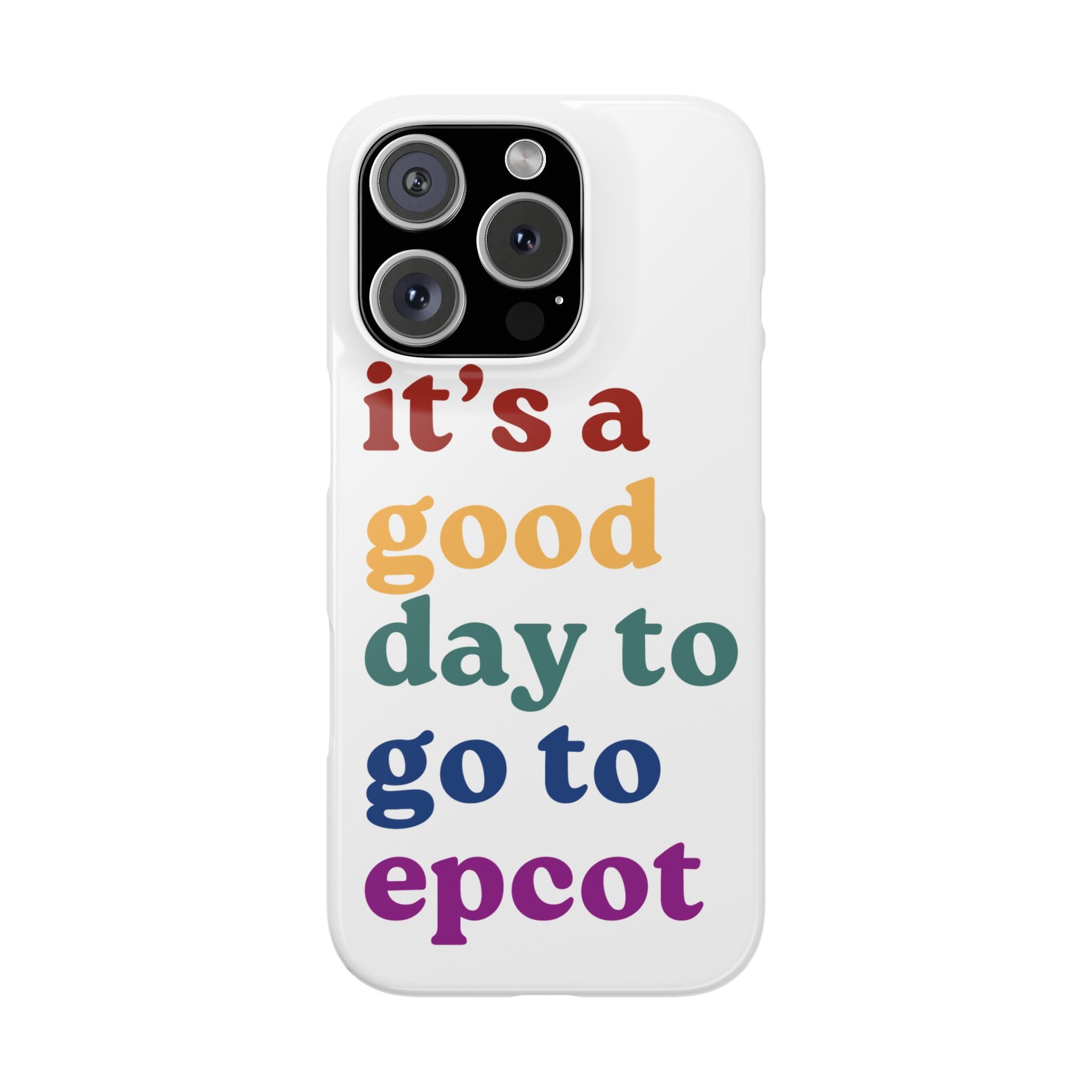 Its A Good Day To Go To Epcot Slim iPhone Case
